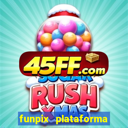 funpix plataforma de jogos